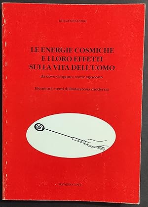 Le Energie Cosmiche e i Loro Effetti sulla Vita dell'Uomo - D. Melandri - 1994