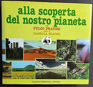 Alla Scoperta del Nostro Pianeta - F. Pratesi - Ed. Primavera - 1986