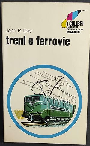 Treni e Ferrovie - J. R. Day - Ed. Mondadori - 1970