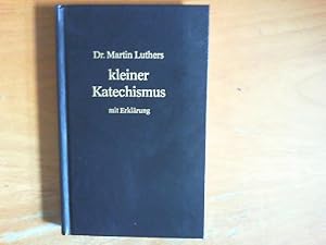 Dr. Martin Luthers kleiner Katechismus mit Erklärung. Herausgeber: Helmut Korinth.