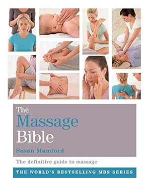 Bild des Verkufers fr The Massage Bible: The definitive guide to massage therapy (Godsfield Bible Series) zum Verkauf von WeBuyBooks