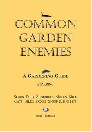 Bild des Verkufers fr Common Garden Enemies: A Gardening Guide Starring Slugs, Deer, Squirrels, Moles, Mice, Cats, Birds, Foxes, Sheep and Rabbits zum Verkauf von WeBuyBooks