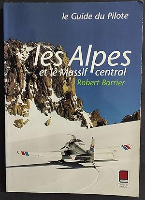 Les Alpes et le Massif Central - R. Barrier - Ed. Cépaduès - 1992 - Fr