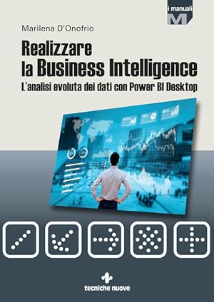 Seller image for Realizzare La Business Intelligence. L'analisi Evoluta Dei Dati Con Power Bi Desktop for sale by Piazza del Libro