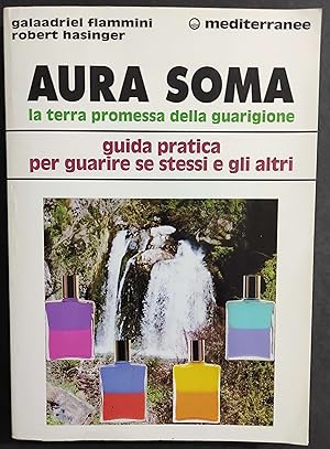 Aura Soma - La Terra Promessa della Guarigione - G. Flammini - Ed. Mediterranee - 1997