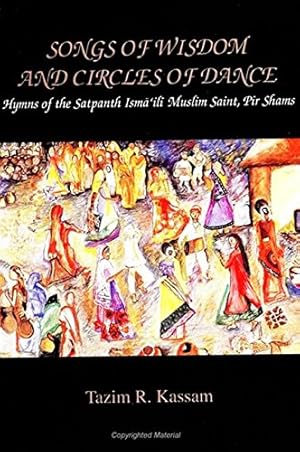 Imagen del vendedor de Songs of Wisdom and Circles of Dance: Hymns of the Satpanth Ism ʿili Muslim Saint, Pir Shams (SUNY series, McGill Studies in the History of Religions, A Series Devoted to International Scholarship) a la venta por WeBuyBooks