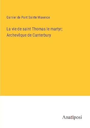 Seller image for La vie de saint Thomas le martyr; Archevque de Canterbury for sale by BuchWeltWeit Ludwig Meier e.K.