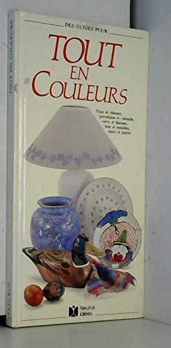 Image du vendeur pour Tout en couleurs : Tissu et rideaux porcelaine et vaisselle verre et flacons bois et meubles murs et papier mis en vente par Dmons et Merveilles