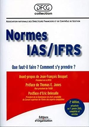 Image du vendeur pour Normes IAS/IFRS : Que faut-il faire ? Comment s'y prendre mis en vente par Dmons et Merveilles