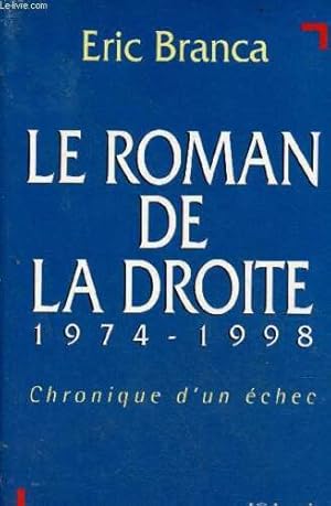 Image du vendeur pour Le roman de la droite: 1974-1998 : chronique d'un chec mis en vente par Dmons et Merveilles