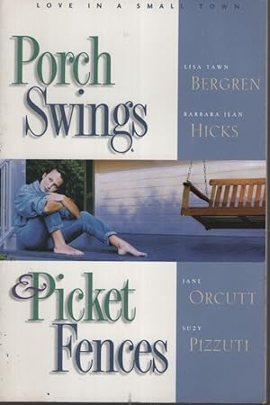 Seller image for PORCH SWINGS AND PICKET FENCES Love in a Small Town for sale by Dromanabooks