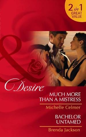 Imagen del vendedor de Much More Than a Mistress/Bachelor Untamed (Mills & Boon Desire) a la venta por WeBuyBooks