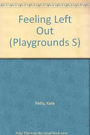 Seller image for Feeling Left Out (Playgrounds S.) for sale by WeBuyBooks