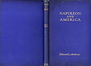 Bild des Verkufers fr NAPOLEON AND AMERICA: An Outline of the Relations of the United States to the Career and Downfall of Napoleon Bonaparte zum Verkauf von Dorley House Books, Inc.