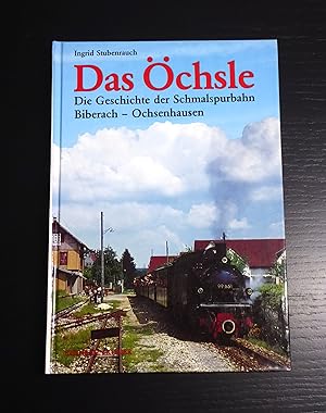 Image du vendeur pour Das chsle: Die Geschichte der Schmalspur-Nebenbahn Biberach-Ochsenhausen mis en vente par Bradley Ross Books