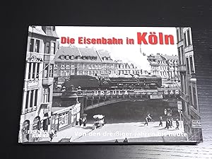 Die Eisenbahn in Köln: Von den dreißiger Jahren bis heute