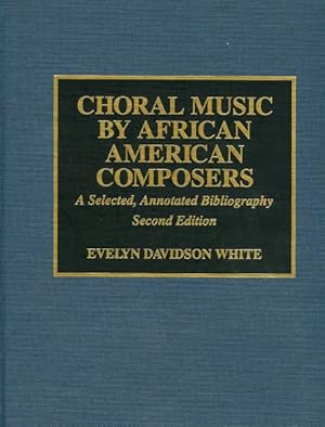 Image du vendeur pour Choral Music by African American Composers : A Selected, Annotated Bibliography mis en vente par GreatBookPricesUK