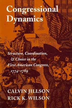 Seller image for Congressional Dynamics : Structure, Coordination, and Choice in the First American Congress, 1774-1789 for sale by GreatBookPricesUK