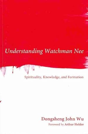 Bild des Verkufers fr Understanding Watchman Nee : Spirituality, Knowledge, and Formation zum Verkauf von GreatBookPricesUK