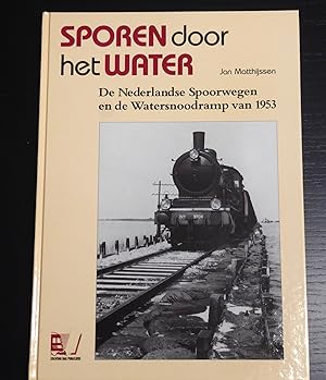 Sporen door het Water: De Nederlandse Spoorwegen en de Watersnoodramp van 1953