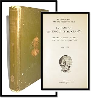 Twenty-Ninth Annual Report of the Bureau of American Ethnology to the Secretary of the Smithsonia...