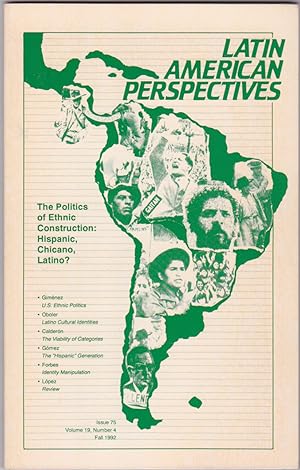 Imagen del vendedor de Latin American Perspectives: A Journal on Capitalism and Socialism (The Politics of Ethnic Construction: Hispanic, Chicano, Latino? Issue 75, Volume 19, Number 4, Fall 1992) a la venta por Books of the World