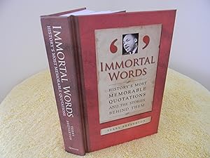 Immagine del venditore per Immortal Words History's Most Memorabe Quotations and the Stories Behind Them venduto da Hall's Well Books