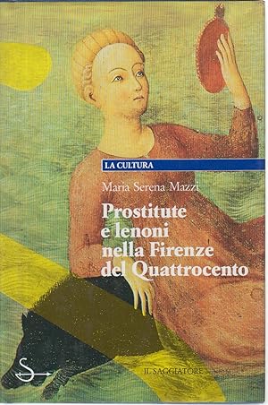 Seller image for Prostitute e lenoni nella Firenze del Quattrocento for sale by Di Mano in Mano Soc. Coop