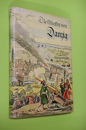 Die Glocken von Danzig : Eine Geschichte aus Danzigs großer Zeit. [Die Bilder zeichnete Berthold ...