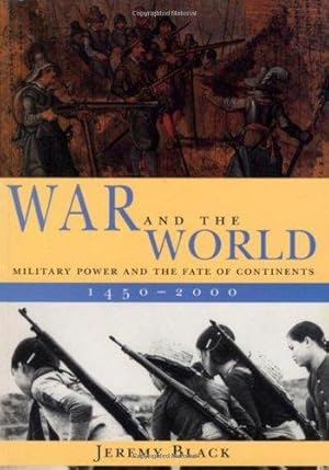Bild des Verkufers fr War and the World " Military Power and the Fate of Continents 1450"2000 zum Verkauf von WeBuyBooks