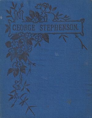 Image du vendeur pour George Stephenson: The Locomotive and the Railway mis en vente par timkcbooks (Member of Booksellers Association)