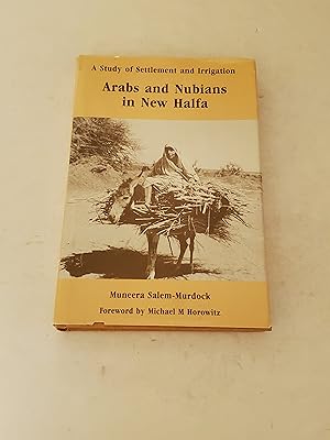 Bild des Verkufers fr Arabs and Nubians in New Halfa: A Study of Settlement and Irrigation zum Verkauf von rareviewbooks