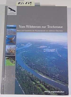 Bild des Verkufers fr Vom Wildstrom zur Trockenaue. Natur und Geschichte der Flusslandschaft am sdlichen Oberrhein. Naturschutz-Spectrum: Themen, 92 zum Verkauf von Antiquariat Trger