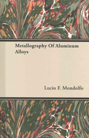 Bild des Verkufers fr Metallography of Aluminum Alloys zum Verkauf von GreatBookPricesUK
