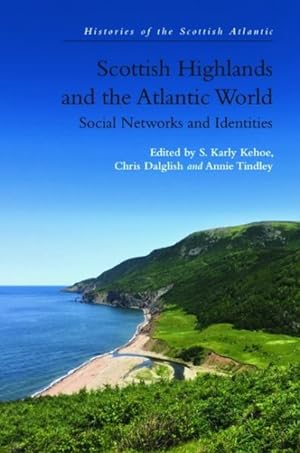 Seller image for Scottish Highlands and the Atlantic World : Social Networks and Identities for sale by GreatBookPricesUK