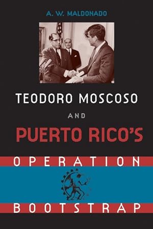 Seller image for Teodoro Moscoso and Puerto Rico's Operation Bootstrap for sale by GreatBookPricesUK