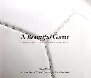 Seller image for A Beautiful Game: Football through the Eyes of the World's Greatest Players for sale by WeBuyBooks