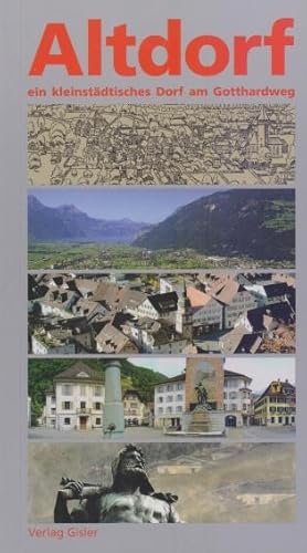 Bild des Verkufers fr Altdorf : ein kleinstdtisches Dorf am Gotthardweg. zum Verkauf von Homburger & Hepp