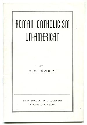 Imagen del vendedor de Roman Catholicism Un-American: A Shocking Expose From Official Catholic Documents -- Lawful Proof Available a la venta por Book Happy Booksellers