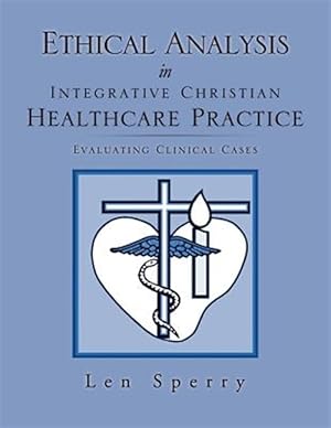 Imagen del vendedor de Ethical Analysis in Integrative Christian Healthcare Practice a la venta por GreatBookPricesUK