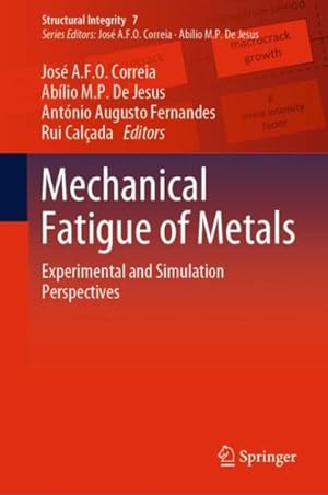 Image du vendeur pour Mechanical Fatigue of Metals : Experimental and Simulation Perspectives mis en vente par GreatBookPricesUK