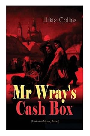 Bild des Verkufers fr Mr Wray's Cash Box (Christmas Mystery Series): From the prolific English writer, best known for The Woman in White, Armadale, The Moonstone and The De zum Verkauf von GreatBookPricesUK