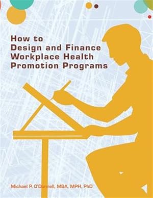 Seller image for How to Design and Finance Workplace Health Promotion Programs for sale by GreatBookPricesUK