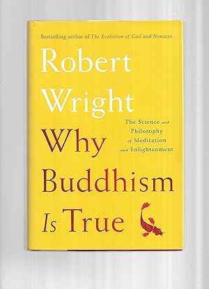 WHY BUDDHISM IS TRUE: The Science And Philosophy Of Meditation And Enlightenment