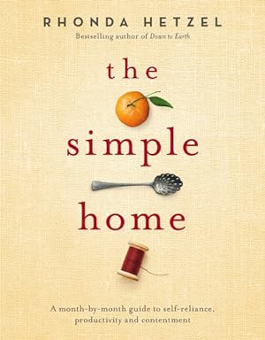 Seller image for Simple Home : A Month-by-Month Guide to Self-Reliance, Productivity and Contentment for sale by GreatBookPrices