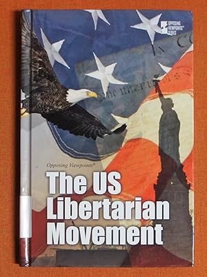 Seller image for The Us Libertarian Movement (Opposing Viewpoints) for sale by GuthrieBooks