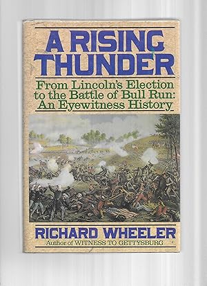 Seller image for A RISING THUNDER: From Lincoln's Election To The Battle Of Bull Run: An Eyewitness History for sale by Chris Fessler, Bookseller