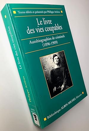 Image du vendeur pour Le Livre des vies coupables : Autobiographies de criminels (1896-1909) mis en vente par Librairie Thot