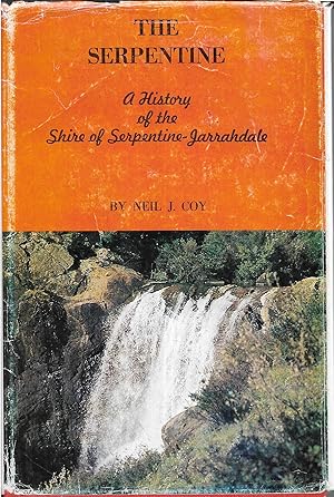 THE SERPENTINE. A History of the Shire of Serpentine-Jarrahdale.