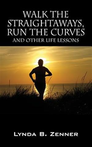 Bild des Verkufers fr Walk the Straightaways, Run the Curves: and Other Life Lessons zum Verkauf von GreatBookPricesUK